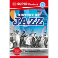 DK Super Readers Level 4 History of Jazz - Hardcover