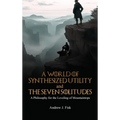 A World of Synthesized Utility And The Seven Solitudes - Hardcover