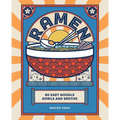 Ramen: 80 Easy Noodle Bowls and Broths - Hardcover