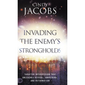 Invading the Enemy's Strongholds: Targeted Intercession that Unleashes Revival, Awakening, and Reformation - Hardcover