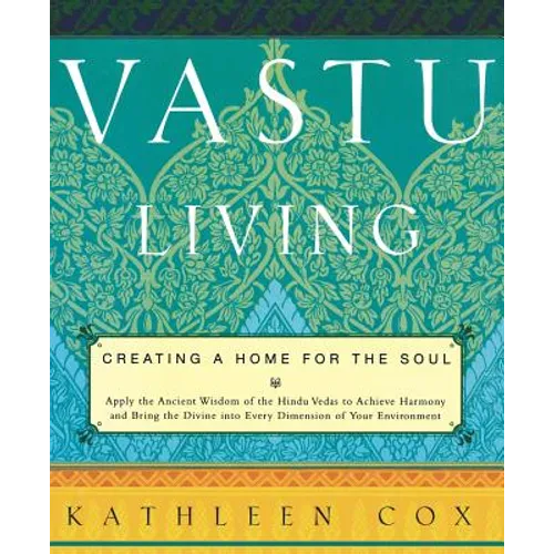 Vastu Living: Creating a Home for the Soul - Paperback