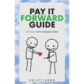 Pay It Forward Guide: Inspired by Pay It Forward Hearts - Paperback