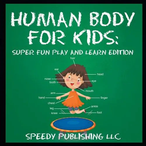 Human Body For Kids: Super Fun Play and Learn Edition - Paperback