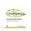 Sustainable Cities: Inspirational Case Studies - Paperback