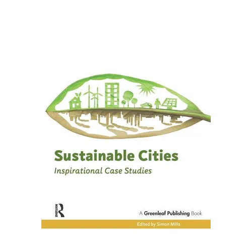 Sustainable Cities: Inspirational Case Studies - Paperback