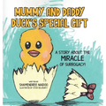 Mummy and Daddy Duck's Special Gift: A Story About the Miracle of Surrogacy! - Hardcover
