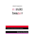 Whatever Happened to Suzuki Beane? - Paperback