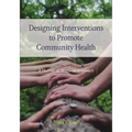 Designing Interventions to Promote Community Health: A Multilevel, Stepwise Approach - Paperback