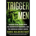 Trigger Men: Shadow Team, Spider-Man, the Magnificent Bastards, and the American Combat Sniper - Paperback