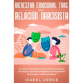 Bienestar emocional tras una relación narcisista: Se acabó. Descubre por qué atraes personalidades narcisistas y aprende a protegerte de manipuladores - Paperback