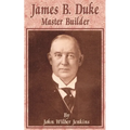 James B Duke: Master Builder - Paperback