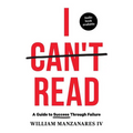 I Can't Read: A Guide to Success Through Failure - Paperback