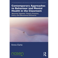 Contemporary Approaches to Behaviour and Mental Health in the Classroom: Weaving Together Theory, Practice, Policy and Educational Discourse - Paperback