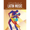 A First Book of Latin Music: For the Beginning Pianist with Downloadable Mp3s - Paperback