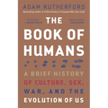 The Book of Humans: A Brief History of Culture, Sex, War, and the Evolution of Us - Paperback