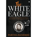 The White Eagle: A historic fiction based on the life of Irena Sendler - A Holocaust brave heart - Paperback