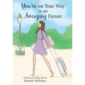 You're on Your Way to an Amazing Future - Hardcover