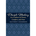 Disciple Making in a Culture of Power, Comfort, and Fear - Paperback