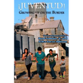 Juventud! Growing up on the Border: Stories and Poems - Paperback
