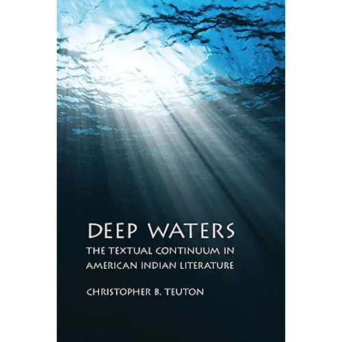 Deep Waters: The Textual Continuum in American Indian Literature - Hardcover