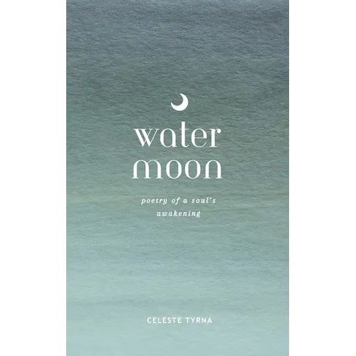 Water Moon: Poetry of a Soul's Awakening - Paperback