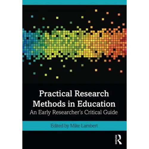 Practical Research Methods in Education: An Early Researcher's Critical Guide - Paperback