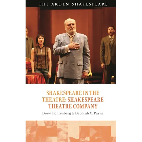 Shakespeare in the Theatre: Shakespeare Theatre Company - Hardcover