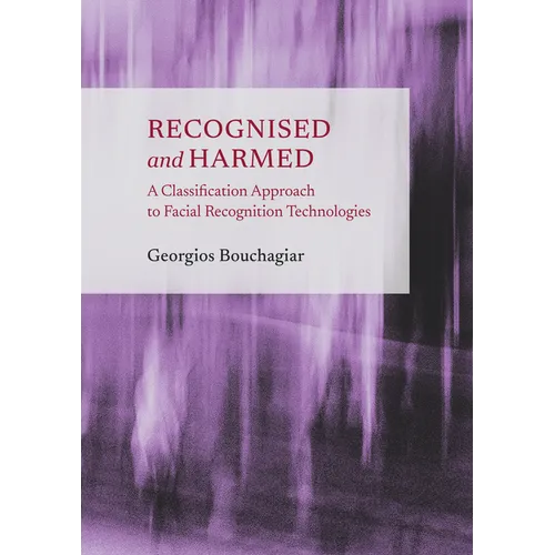 Recognised and Harmed: A Classification Approach to Facial Recognition Technologies - Hardcover
