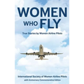 Women Who Fly: True Stories by Women Airline Pilots - Paperback