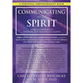 Communicating with Spirit: Here's How You Can Communicate (and Benefit From) Spirits of the Departed, Spirit Guides & Helpers, Gods & Goddesses, Your - Paperback