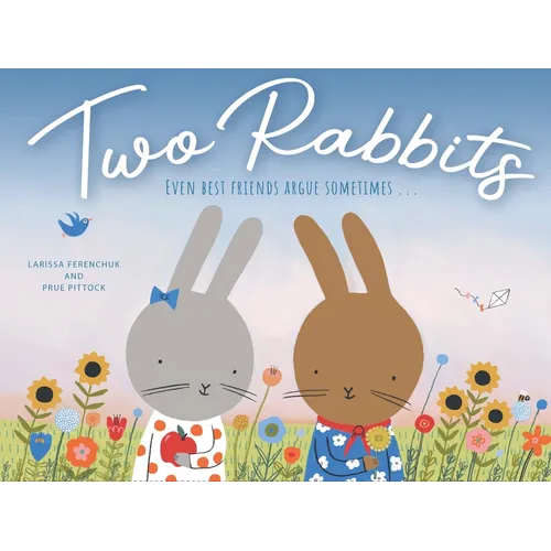 Two Rabbits: Even Best Friends Argue Sometimes ... - Hardcover