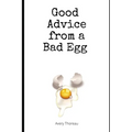 Good Advice from a Bad Egg - Paperback