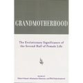 Grandmotherhood: The Evolutionary Significance of the Second Half of Female Life - Paperback