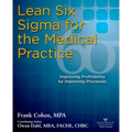 Lean Six SIGMA for the Medical Practice: Improving Profitability by Improving Processes - Paperback