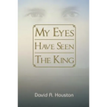 My Eyes Have Seen the King - Paperback