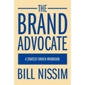 The Brand Advocate: A Strategy-Driven Workbook - Paperback