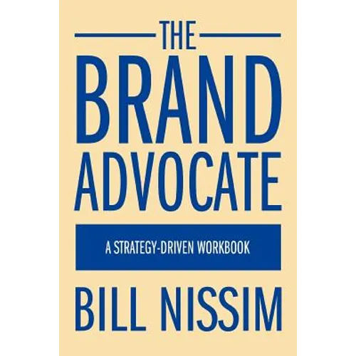 The Brand Advocate: A Strategy-Driven Workbook - Paperback