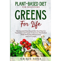Plant Based Diet For Beginners: Greens For Life - The Essential Plant Based Diet Meal Plan For Vegetarians and Vegans To Increase Metabolism While Red - Paperback
