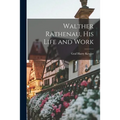 Walther Rathenau, His Life and Work - Paperback