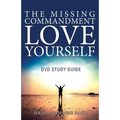 The Missing Commandment: Love Yourself DVD Study Guide - Paperback