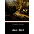 The Headless Horseman: A Strange Tale of Texas - Paperback