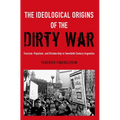 The Ideological Origins of the Dirty War: Fascism, Populism, and Dictatorship in Twentieth Century Argentina - Paperback