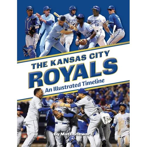 The Kansas City Royals: An Illustrated Timeline - Hardcover