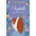 Elizabeth the First Wife - Hardcover