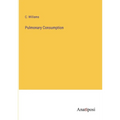 Pulmonary Consumption - Paperback