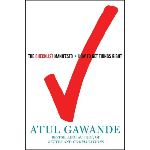 The Checklist Manifesto: How to Get Things Right - Hardcover