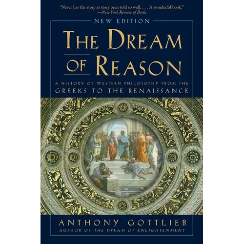 Dream of Reason: A History of Western Philosophy from the Greeks to the Renaissance - Paperback