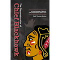 The Deconstruction of Chief Blackhawk: A Critical Analysis of Mascots & The Visual Rhetoric of the Indian. - Paperback