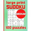 Large Print Sudoku 100 Puzzles Medium: One Puzzle Per Page Intermediate Difficulty Sudoku for Adults, Seniors & Kids / Solutions Included - Paperback