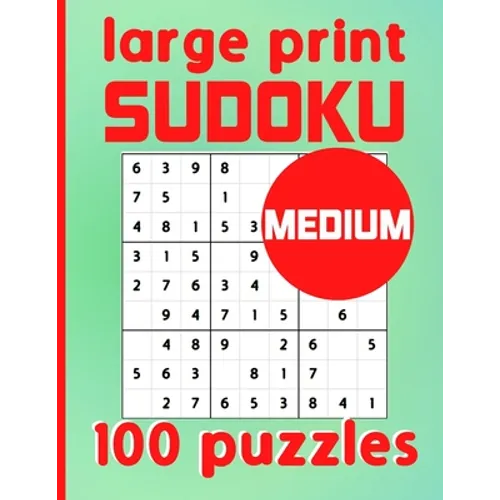 Large Print Sudoku 100 Puzzles Medium: One Puzzle Per Page Intermediate Difficulty Sudoku for Adults, Seniors & Kids / Solutions Included - Paperback